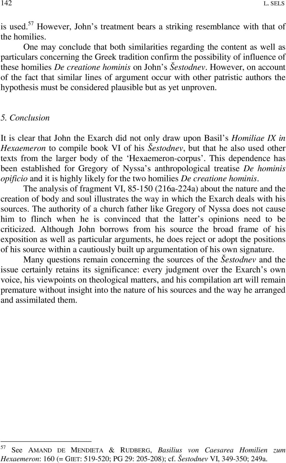 s Šestodnev. However, on account of the fact that similar lines of argument occur with other patristic authors the hypothesis must be considered plausible but as yet unproven. 5.