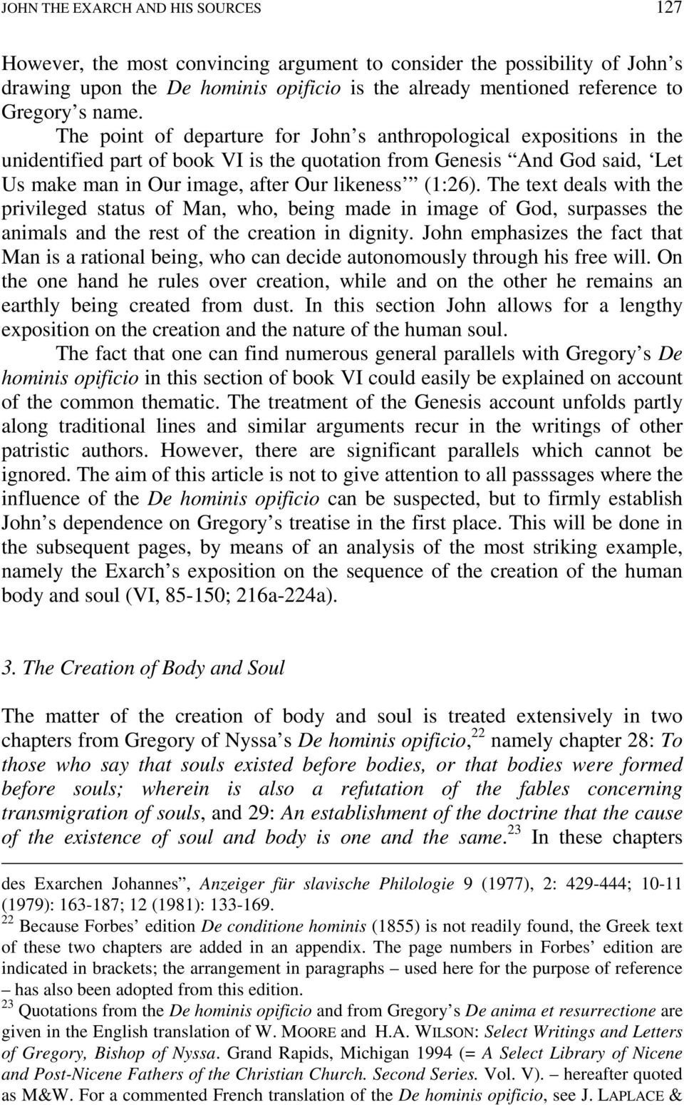 (1:26). The text deals with the privileged status of Man, who, being made in image of God, surpasses the animals and the rest of the creation in dignity.