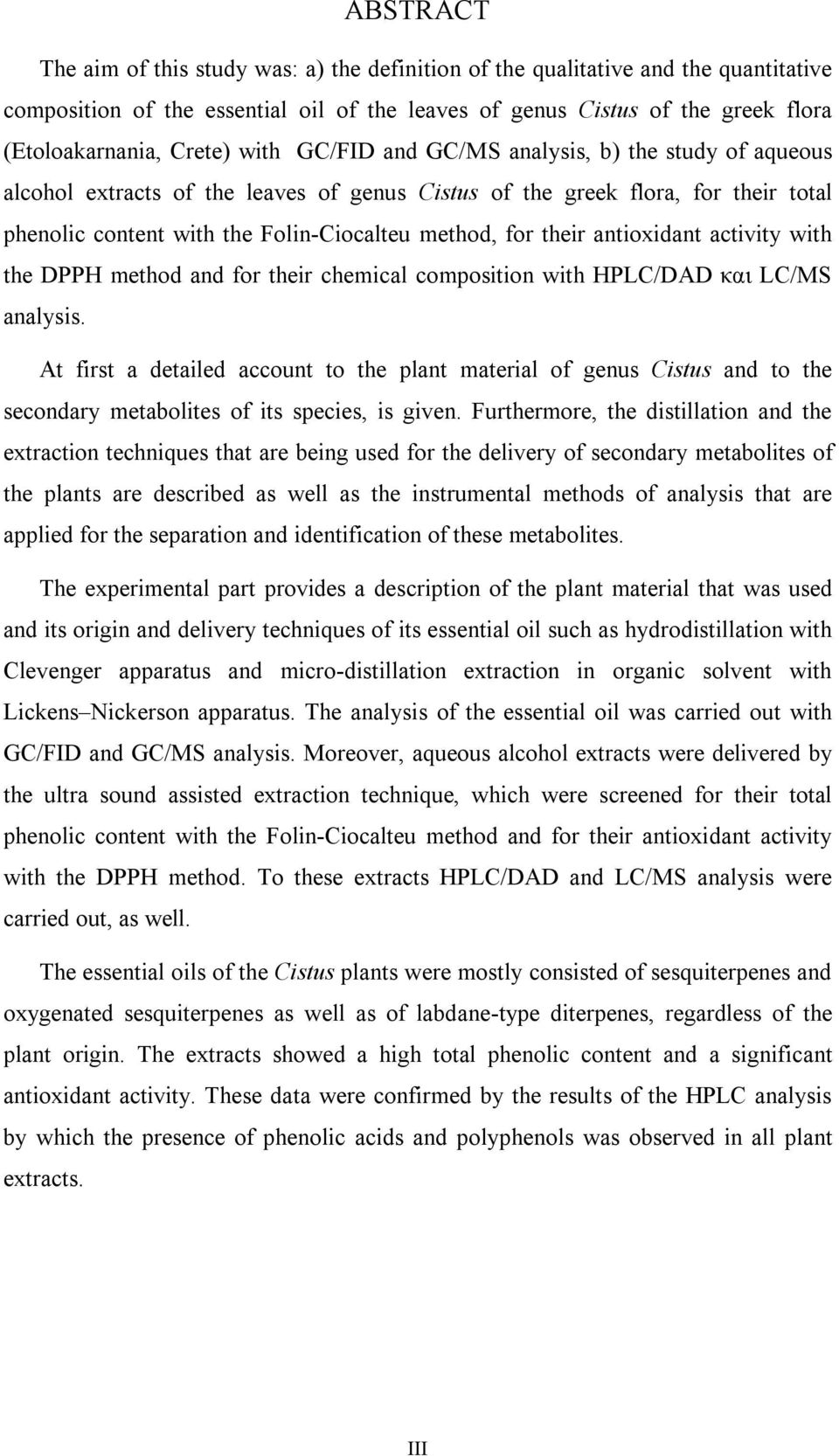 antioxidant activity with the DPPH method and for their chemical composition with HPLC/DAD και LC/MS analysis.