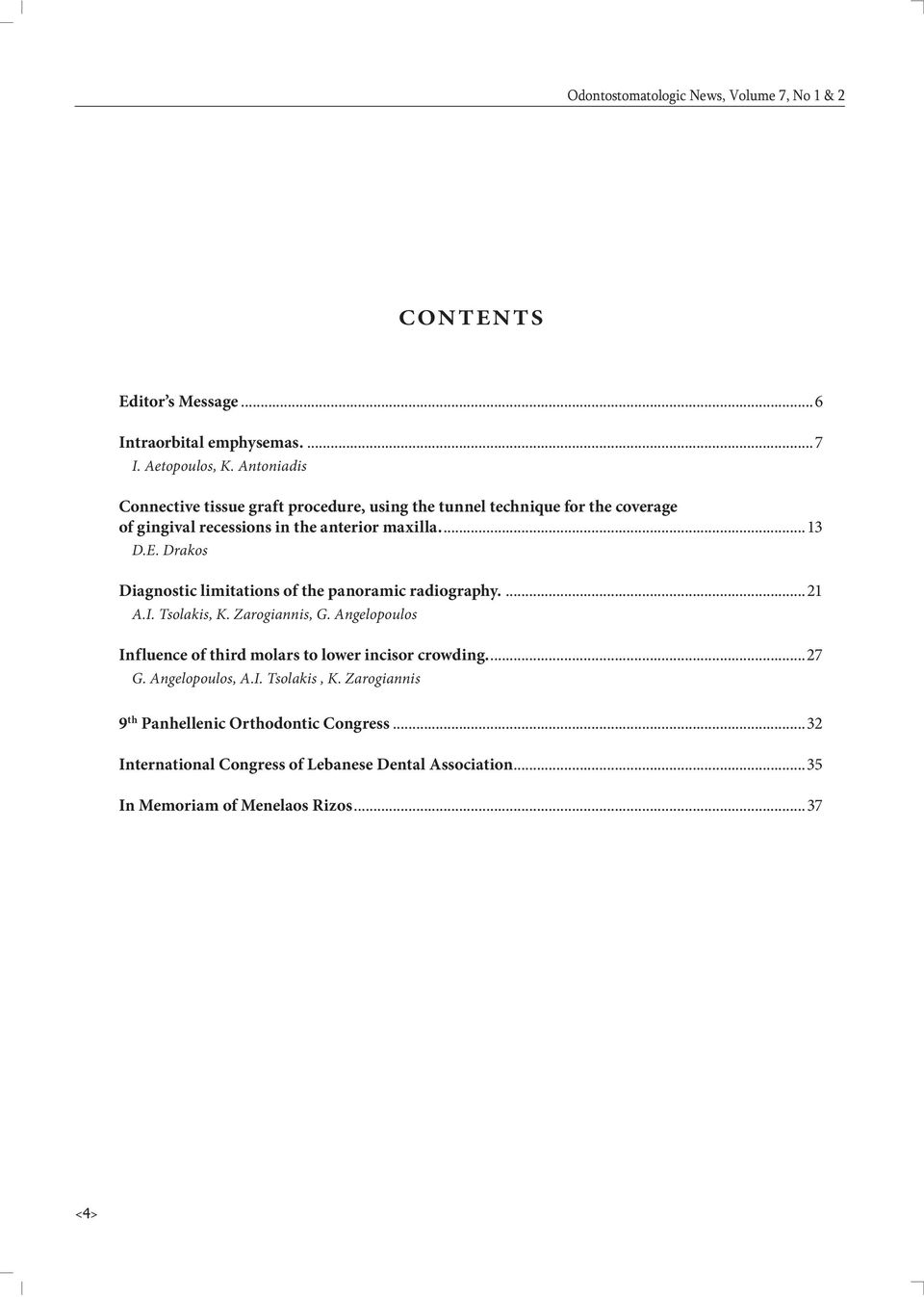 Drakos Diagnostic limitations of the panoramic radiography....21 A.I. Tsolakis, Κ. Ζarogiannis, G.