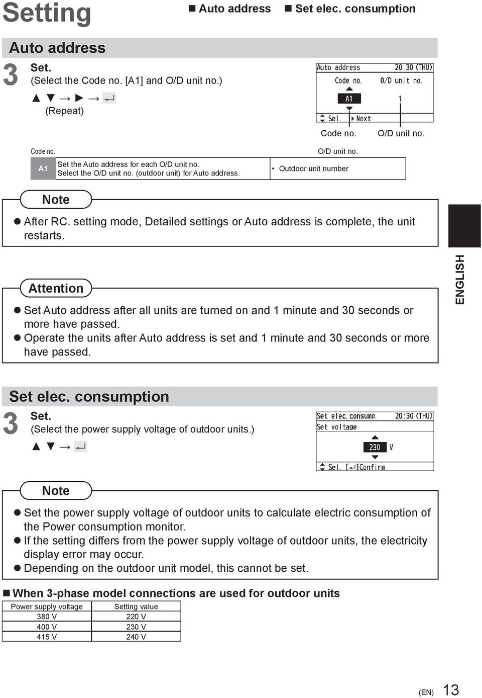 Attention Set Auto address after all units are turned on and minute and 30 seconds or more have passed. Operate the units after Auto address is set and minute and 30 seconds or more have passed.