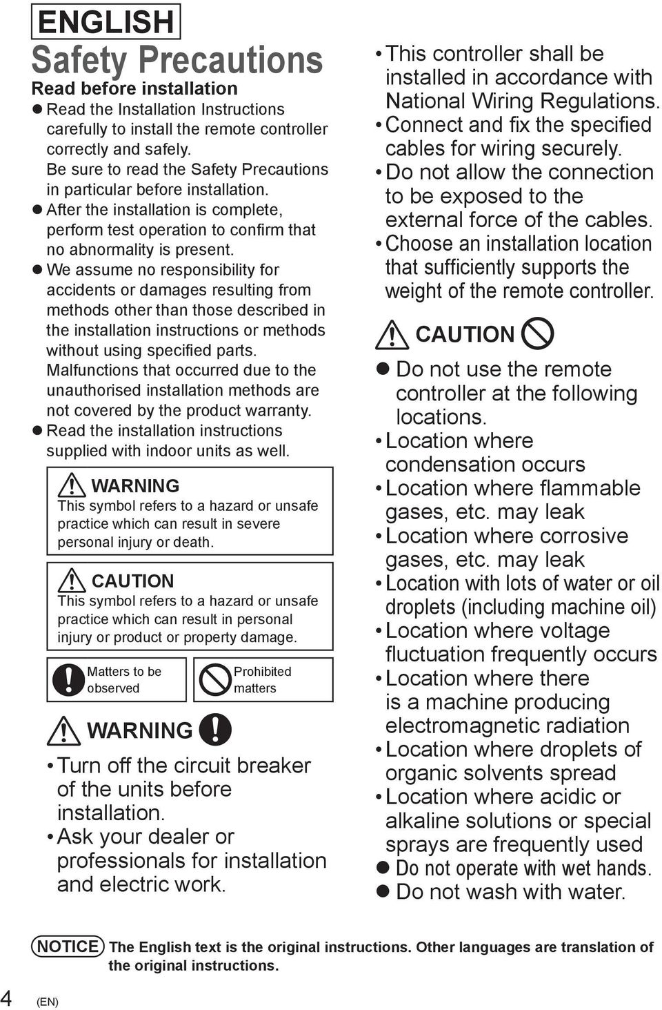 We assume no responsibility for accidents or damages resulting from methods other than those described in the installation instructions or methods without using specifi ed parts.