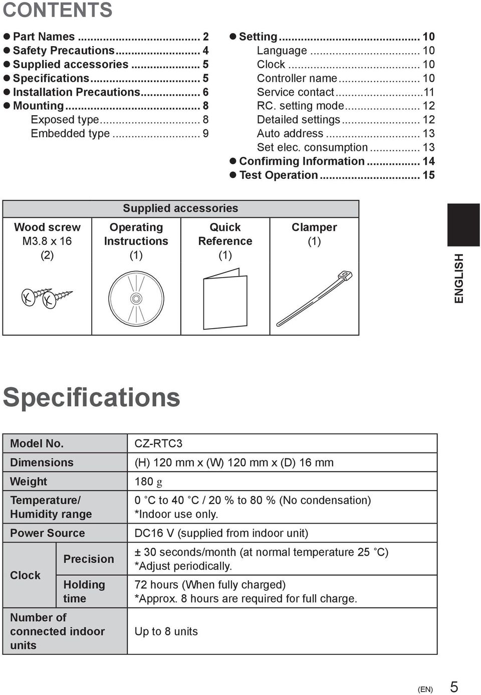 .. 5 Supplied accessories Wood screw M3.8 x 6 () Operating Instructions () Quick Reference () Clamper () ENGLISH Specifications Model No.