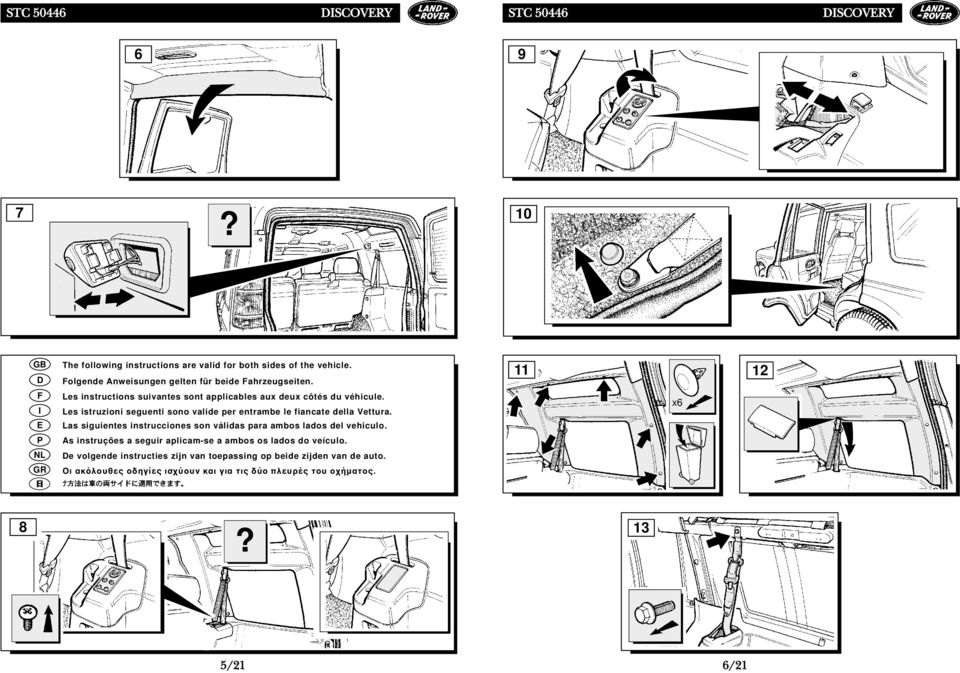 Las siguientes instrucciones son válidas para ambos lados del vehiculo.