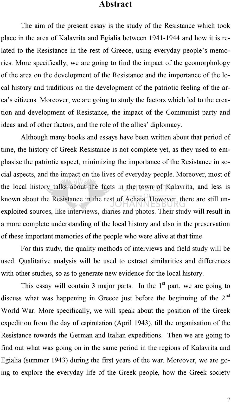 More specifically, we are going to find the impact of the geomorphology of the area on the development of the Resistance and the importance of the local history and traditions on the development of