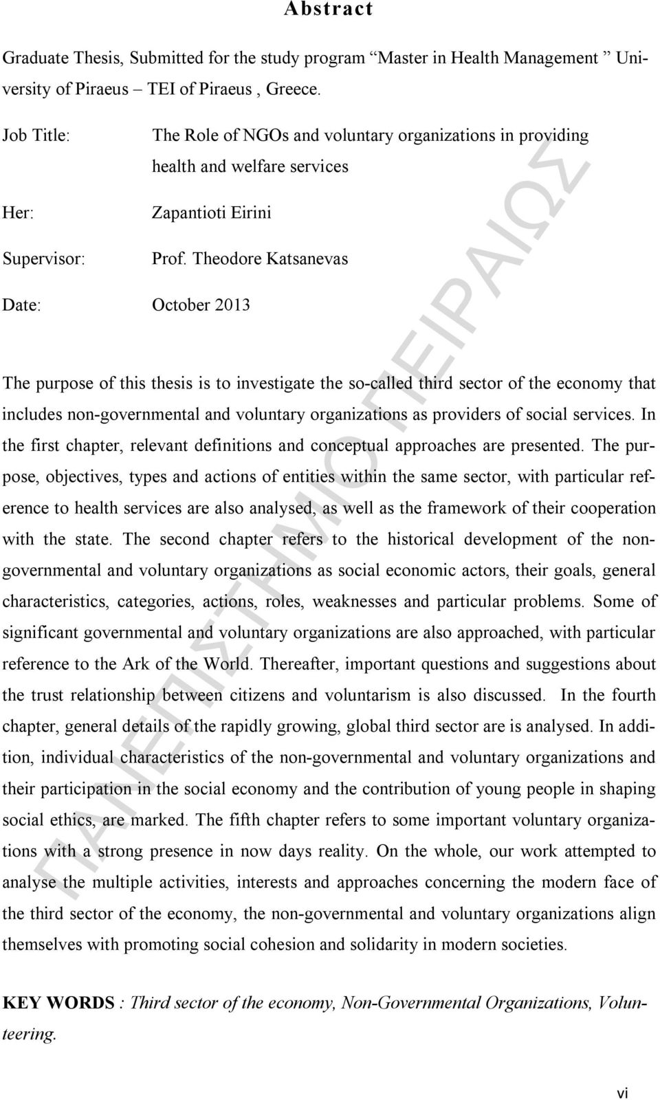 Theodore Katsanevas Date: October 2013 The purpose of this thesis is to investigate the so-called third sector of the economy that includes non-governmental and voluntary organizations as providers