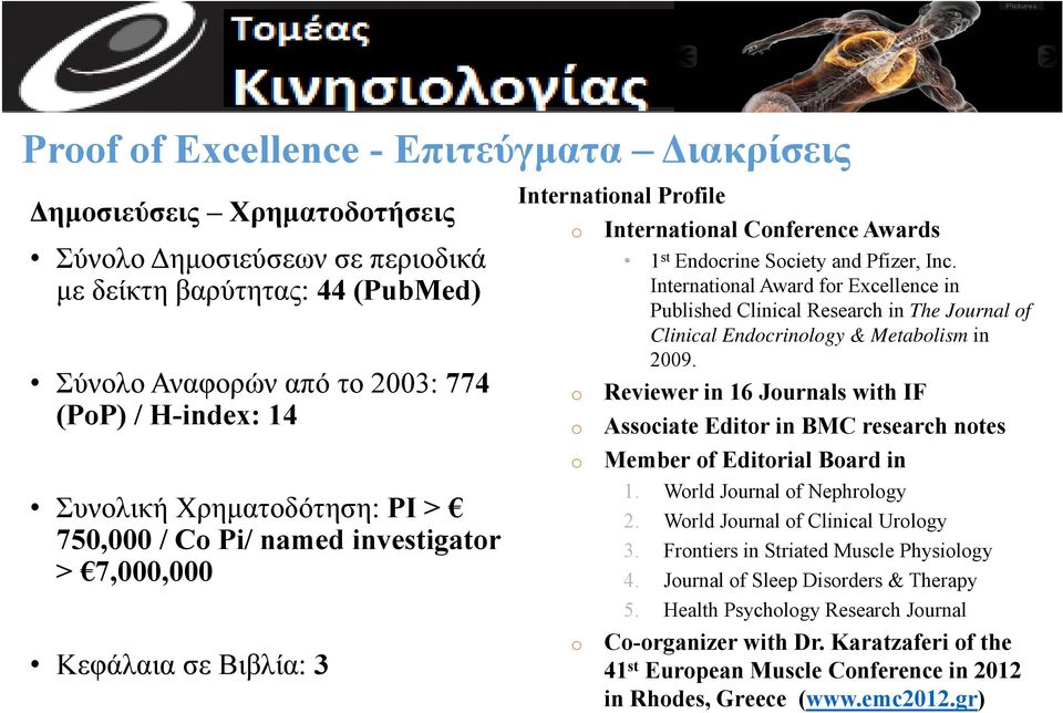 Inc. International Award for Excellence in Published Clinical Research in The Journal of Clinical Endocrinology & Metabolism in 2009.