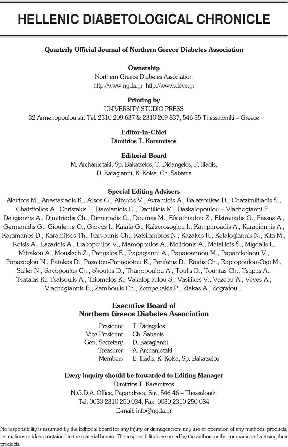 Bakatselos, T. Didangelos, F. Iliadis, D. Karagianni, K. Kotsa, Ch. Sabanis Special Editing Advisers Alevizos M., Anastasiadis K., Arsos G., Athyros V., Avramidis A., Balatsoukas D.