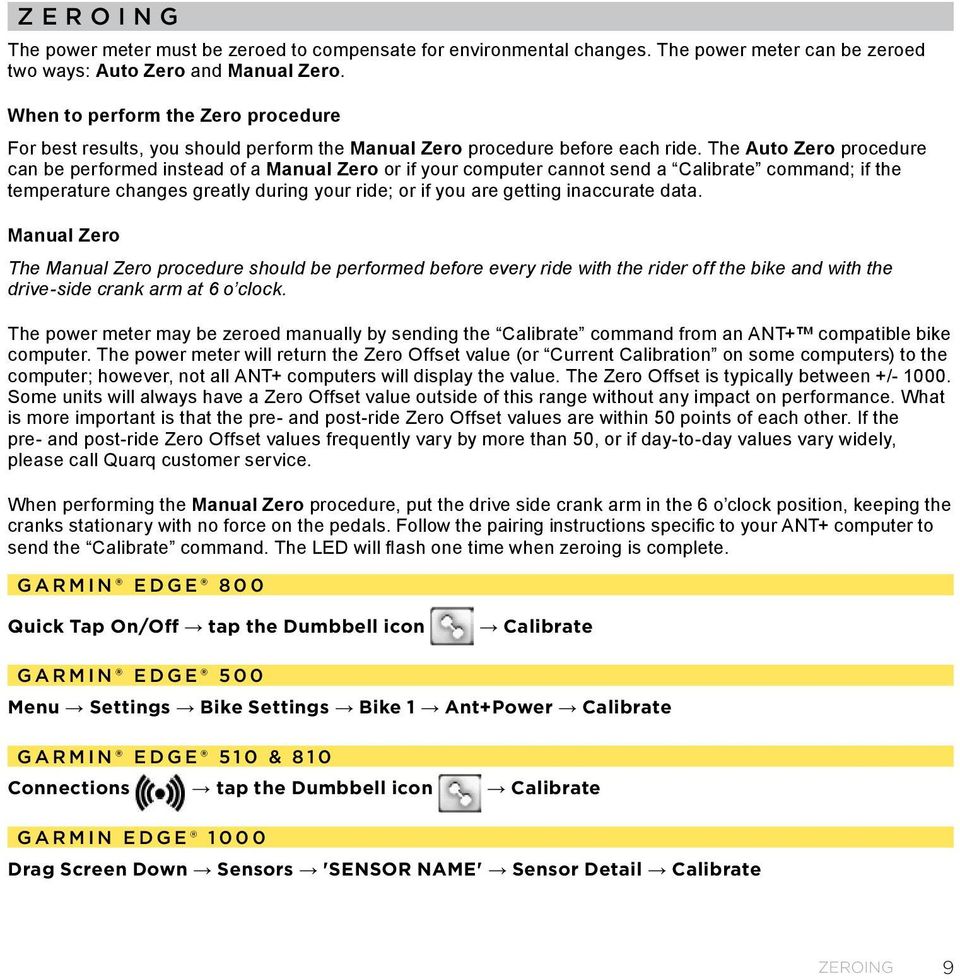 The Auto Zero procedure can be performed instead of a Manual Zero or if your computer cannot send a Calibrate command; if the temperature changes greatly during your ride; or if you are getting