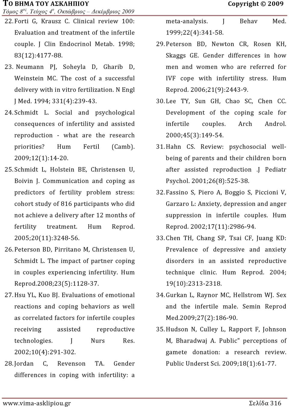 Social and psychological consequences of infertility and assisted reproduction what are the research priorities? Hum Fertil (Camb). 2009;12(1):14 20. 25.