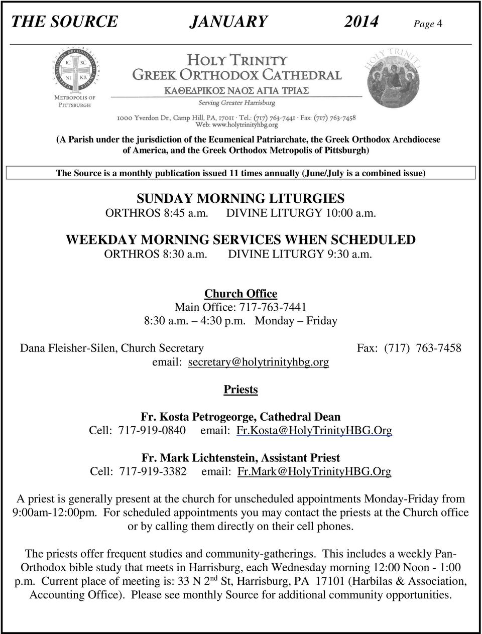 m. DIVINE LITURGY 9:30 a.m. Church Office Main Office: 717-763-7441 8:30 a.m. 4:30 p.m. Monday Friday Dana Fleisher-Silen, Church Secretary Fax: (717) 763-7458 email: secretary@holytrinityhbg.