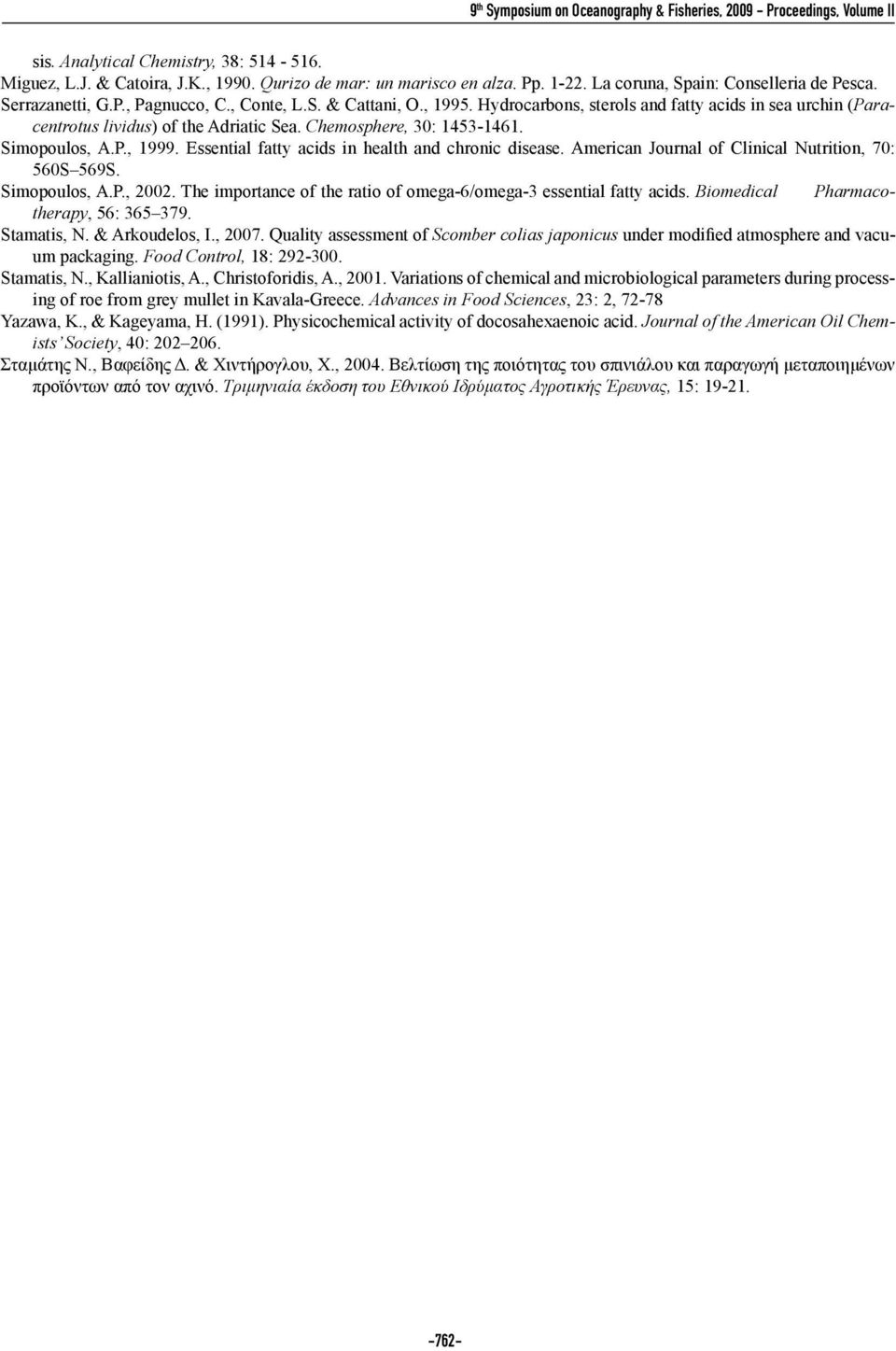 Hydrocarbons, sterols and fatty acids in sea urchin (Paracentrotus lividus) of the Adriatic Sea. Chemosphere, 30: 1453-1461. Simopoulos, Α.P., 1999.