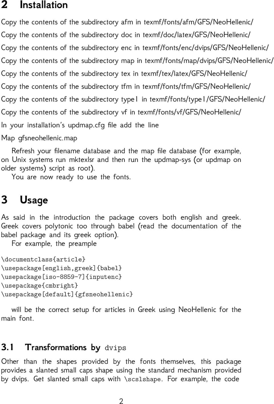 cotets of the subdirectory tfm i texmf/fots/tfm/gfs/neohelleic/ Copy the cotets of the subdirectory type1 i texmf/fots/type1/gfs/neohelleic/ Copy the cotets of the subdirectory vf i