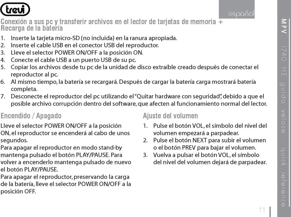 Copiar los archivos desde tu pc de la unidad de disco extraíble creado después de conectar el reproductor al pc. 6. Al mismo tiempo, la batería se recargará.