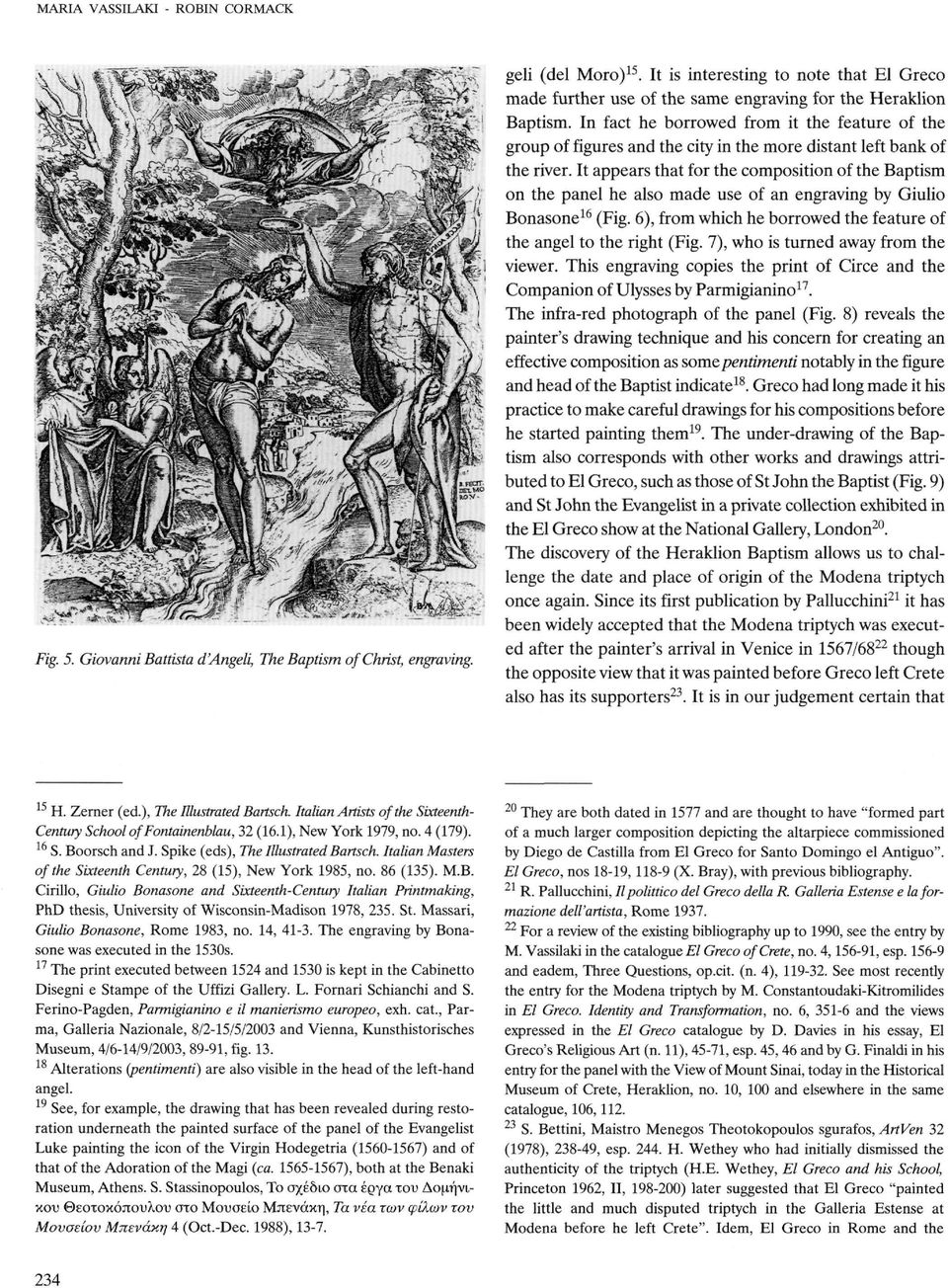 It appears that for the composition of the Baptism on the panel he also made use of an engraving by Giulio Bonasone16 (Fig. 6), from which he borrowed the feature of the angel to the right (Fig.