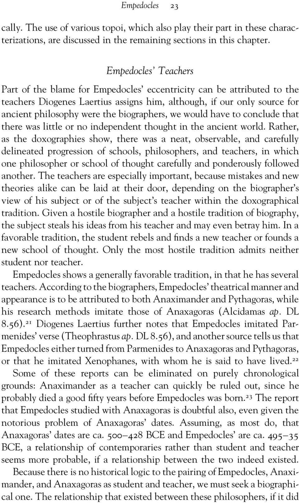 biographers, we would have to conclude that there was little or no independent thought in the ancient world.