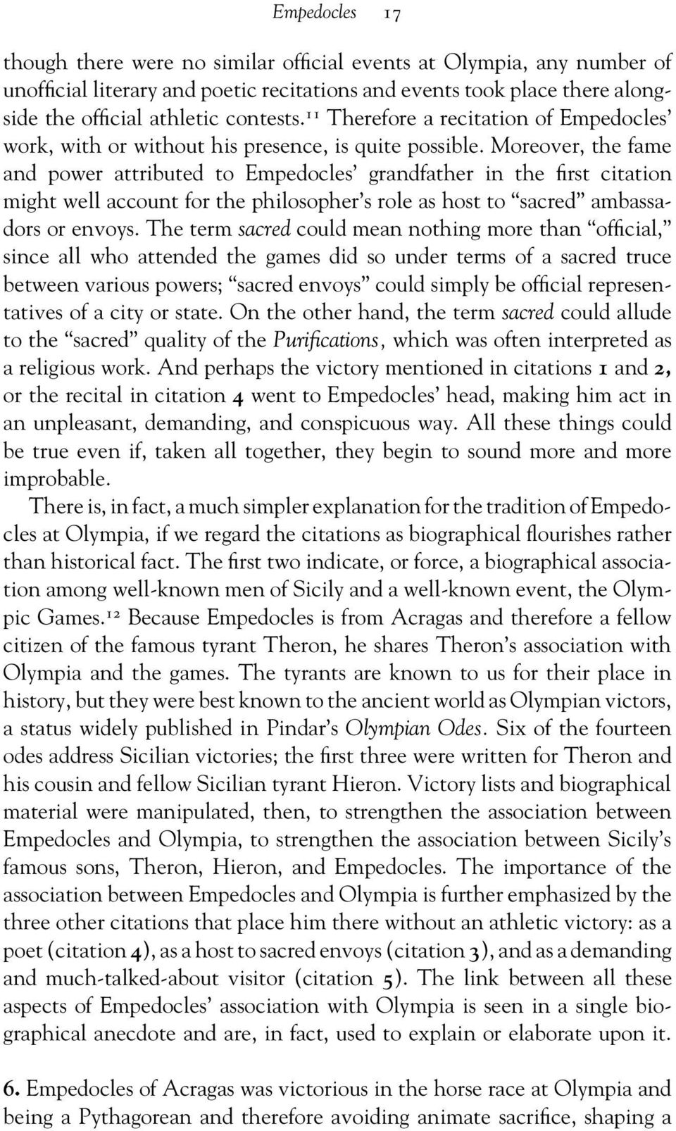 Moreover, the fame and power attributed to Empedocles grandfather in the first citation might well account for the philosopher s role as host to sacred ambassadors or envoys.