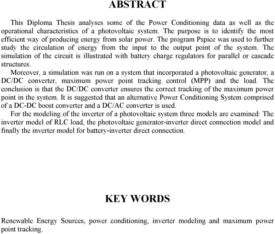 The program Pspice was used to further study the circulation of energy from the input to the output point of the system.