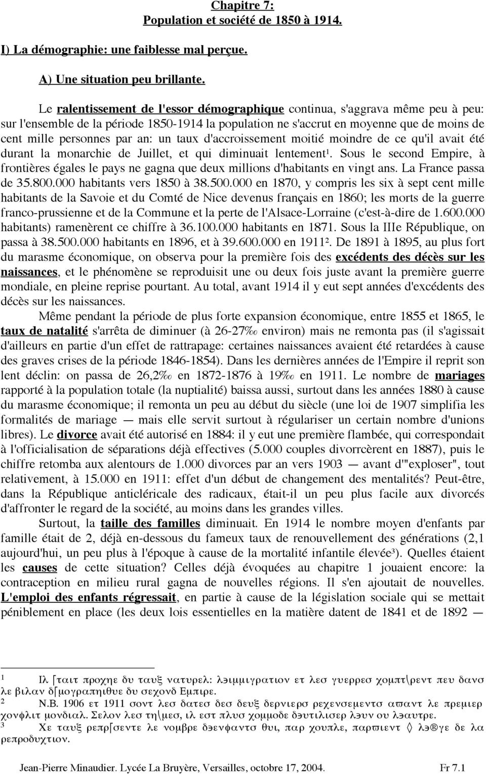 taux d'accroissement moitié moindre de ce qu'il avait été durant la monarchie de Juillet, et qui diminuait lentement.