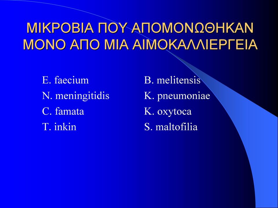 meningitidis C. famata T. inkin B.