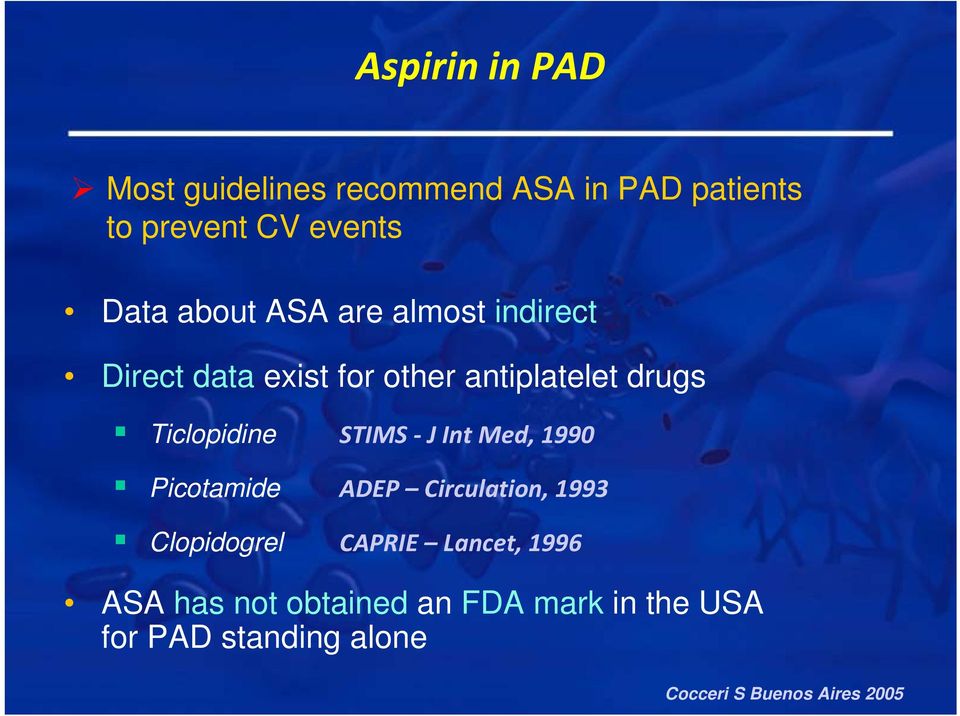 STIMS J Int Med, 1990 Picotamide ADEP Circulation, 1993 Clopidogrel CAPRIE Lancet, 1996