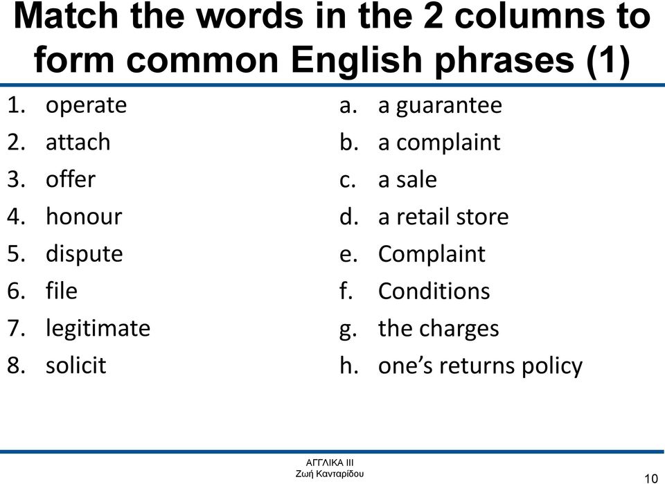 legitimate 8. solicit a. a guarantee b. a complaint c. a sale d.