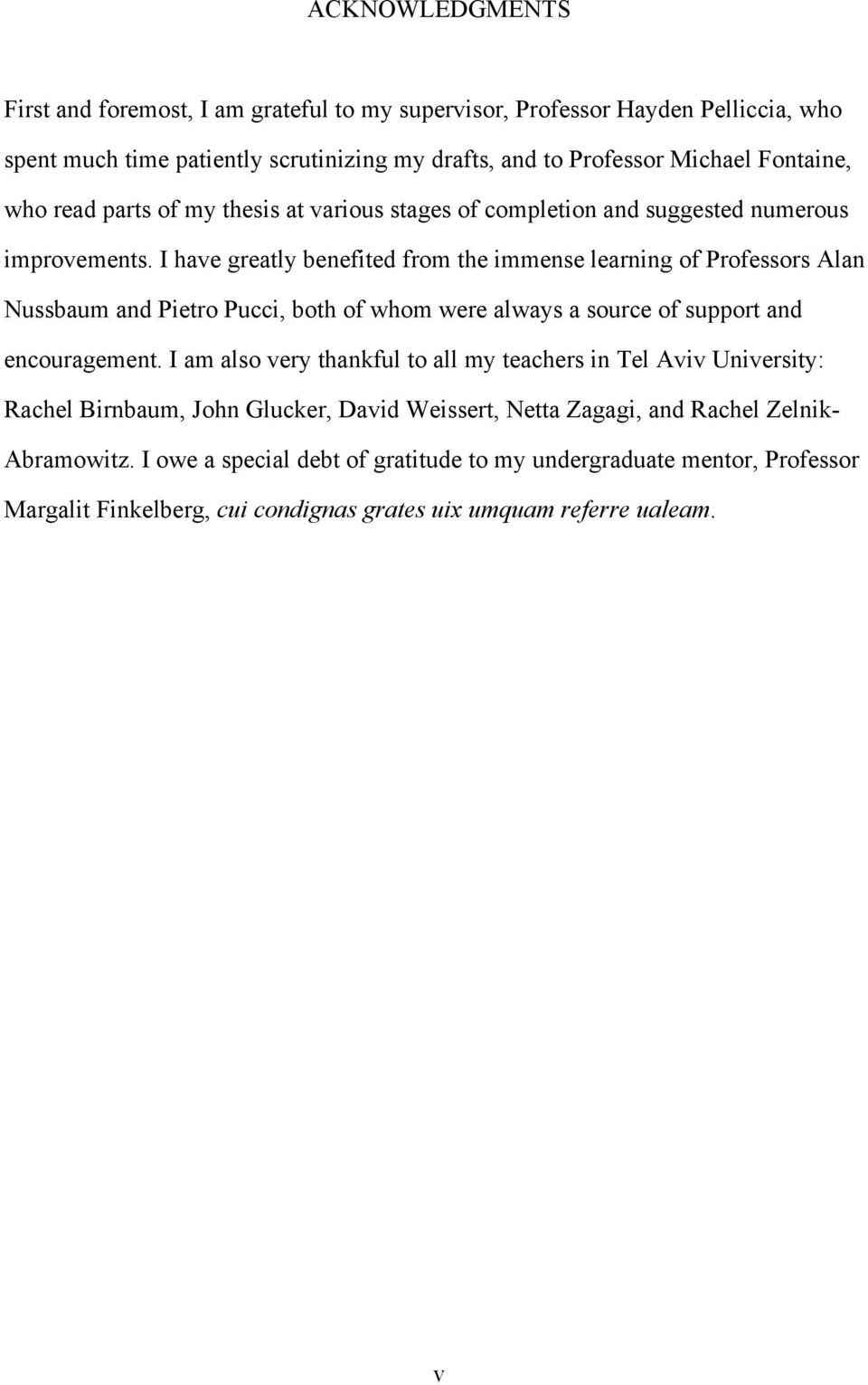 I have greatly benefited from the immense learning of Professors Alan Nussbaum and Pietro Pucci, both of whom were always a source of support and encouragement.