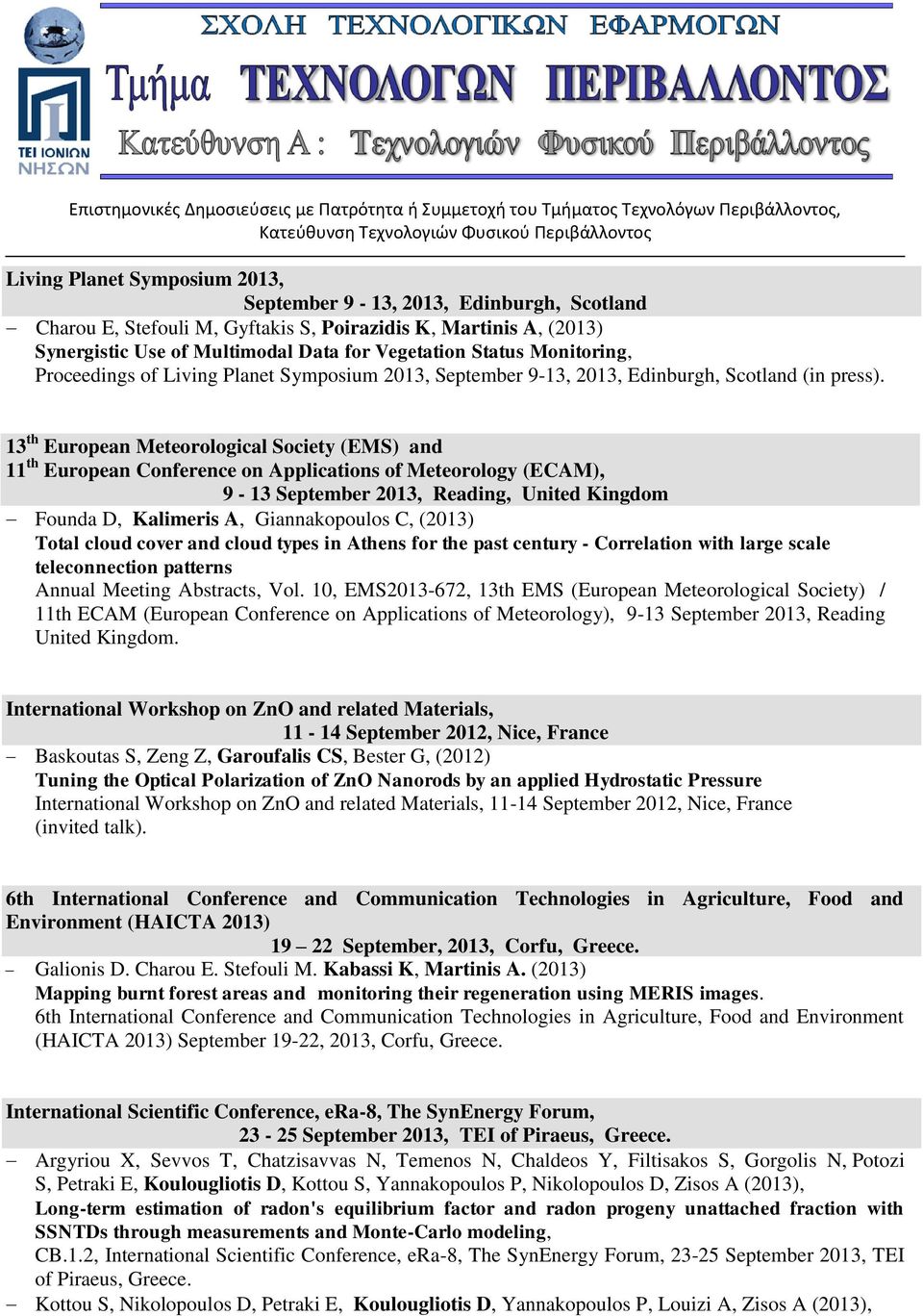 13 th European Meteorological Society (EMS) and 11 th European Conference on Applications of Meteorology (ECAM), 9-13 September 2013, Reading, United Kingdom Founda D, Kalimeris A, Giannakopoulos C,