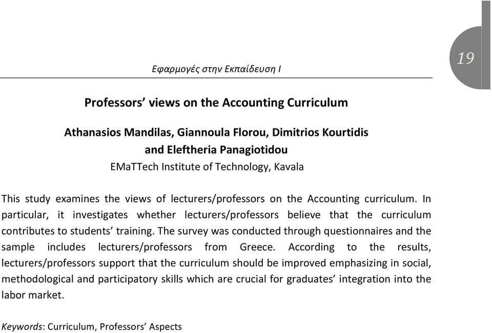 In particular, it investigates whether lecturers/professors believe that the curriculum contributes to students training.