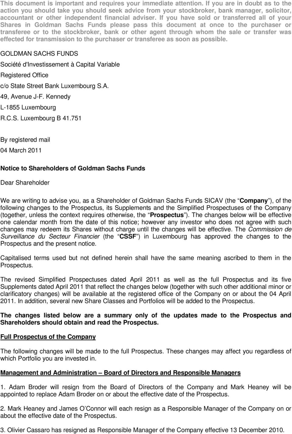 If you have sold or transferred all of your Shares in Goldman Sachs Funds please pass this document at once to the purchaser or transferee or to the stockbroker, bank or other agent through whom the