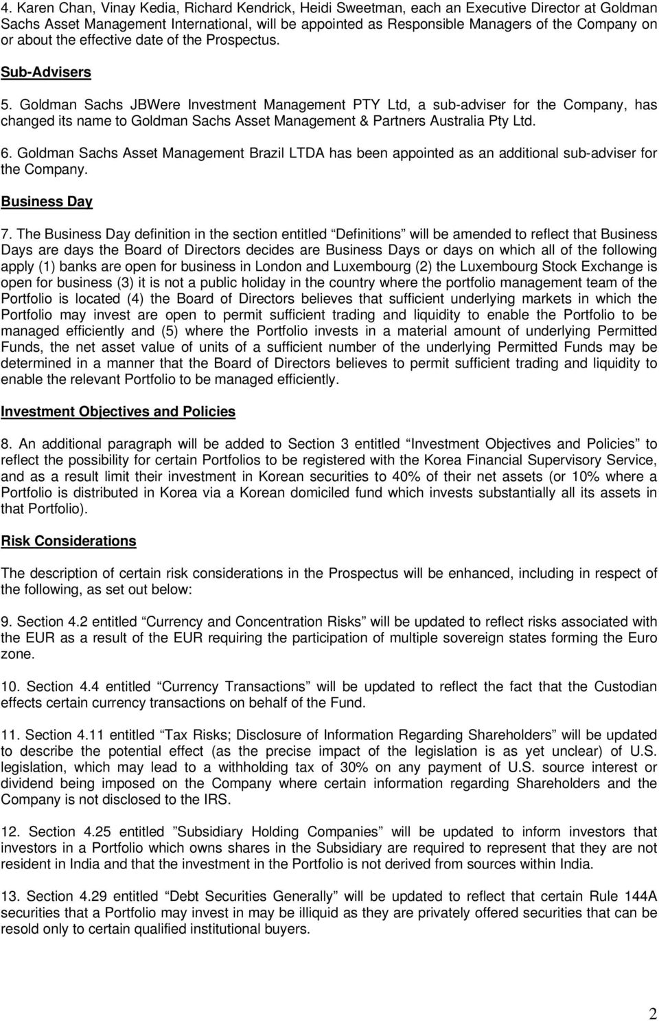 Goldman Sachs JBWere Investment Management PTY Ltd, a sub-adviser for the Company, has changed its name to Goldman Sachs Asset Management & Partners Australia Pty Ltd. 6.