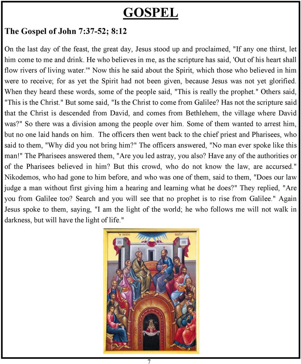 '" Now this he said about the Spirit, which those who believed in him were to receive; for as yet the Spirit had not been given, because Jesus was not yet glorified.