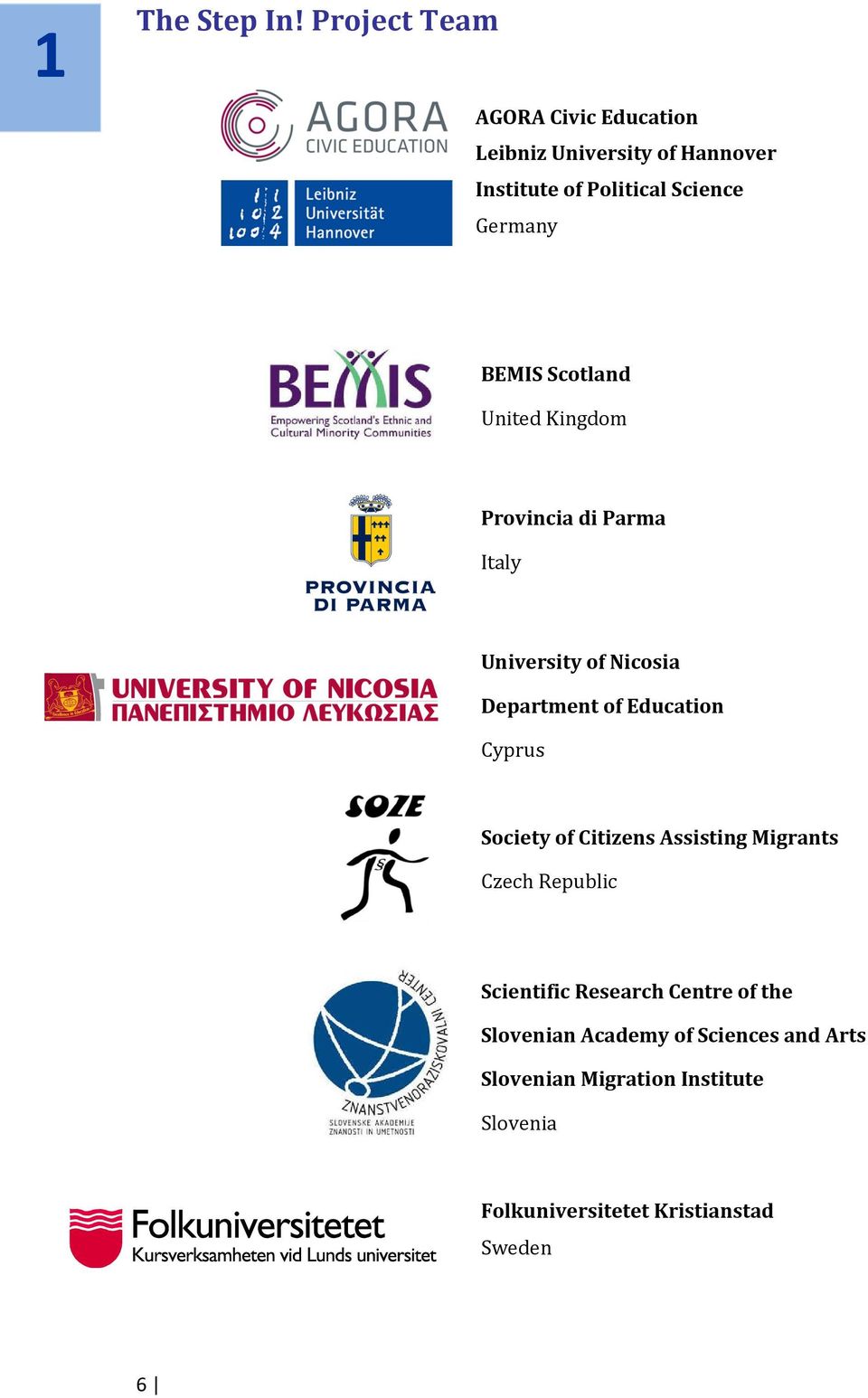 BEMIS Scotland United Kingdom Provincia di Parma Italy University of Nicosia Department of Education Cyprus