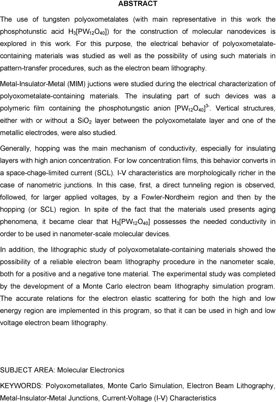 beam lithography. Metal-Insulator-Metal (MIM) juctions were studied during the electrical characterization of polyoxometalate-containing materials.