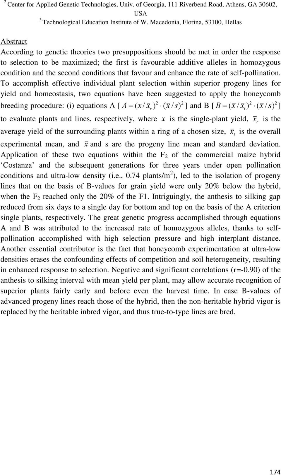 in homozygous condition and the second conditions that favour and enhance the rate of self-pollination.