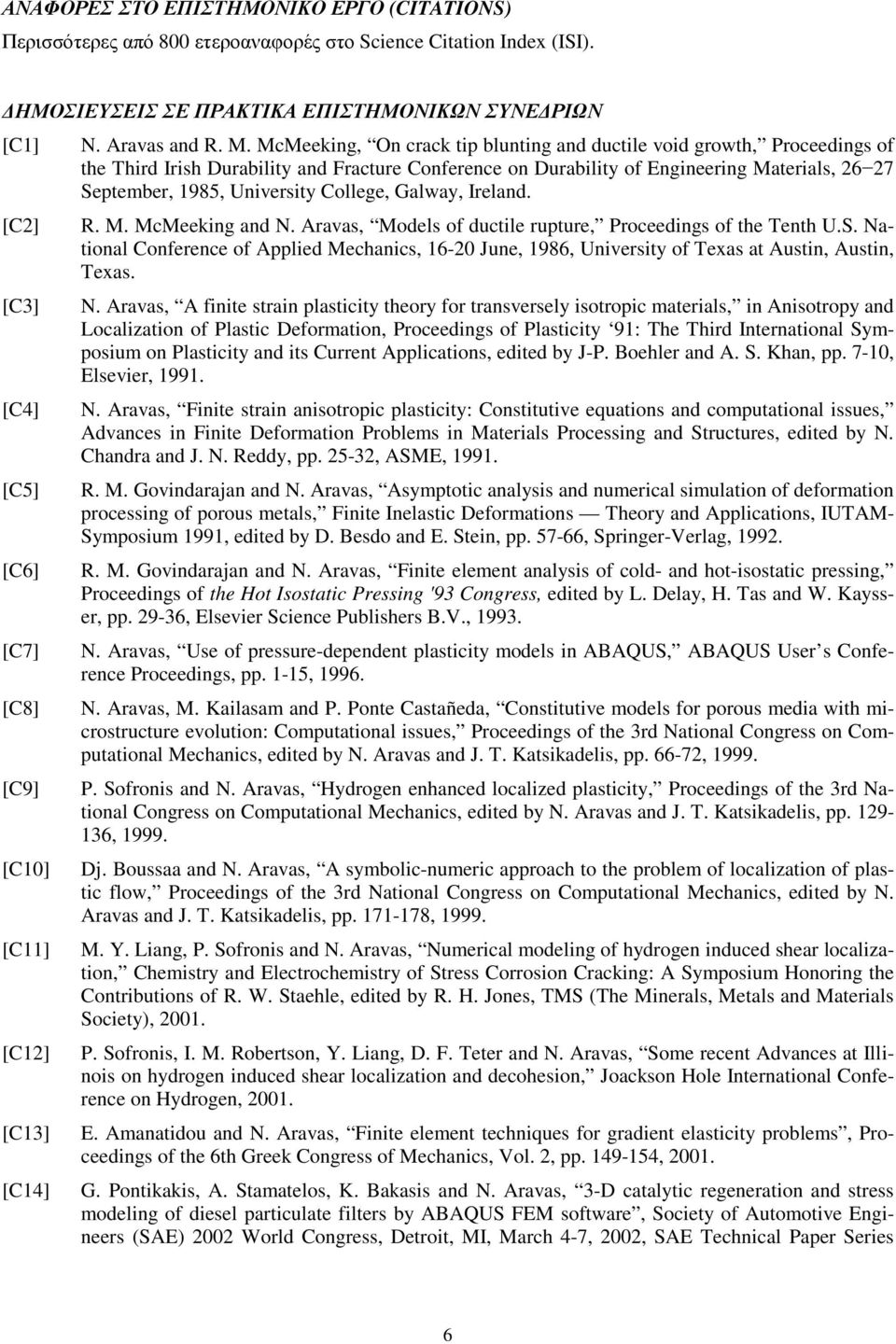 McMeeking, On crack tip blunting and ductile void growth, Proceedings of the Third Irish Durability and Fracture Conference on Durability of Engineering Materials, 26 27 September, 1985, University