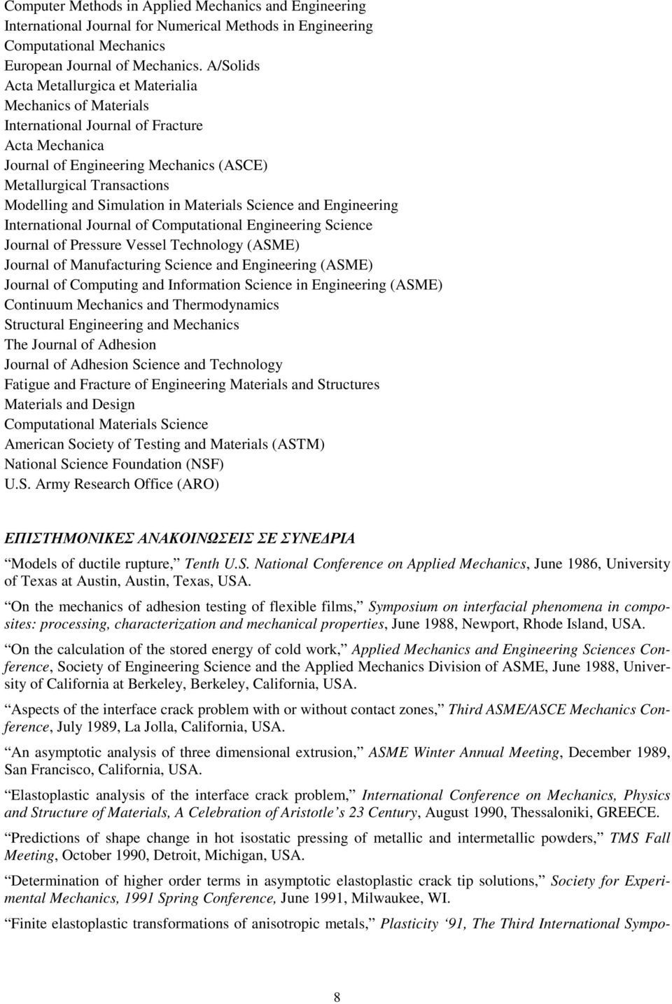 Simulation in Materials Science and Engineering International Journal of Computational Engineering Science Journal of Pressure Vessel Technology (ASME) Journal of Manufacturing Science and