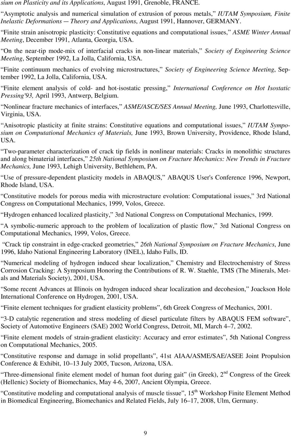 Finite strain anisotropic plasticity: Constitutive equations and computational issues, ASME Winter Annual Meeting, December 1991, Atlanta, Georgia, USA.