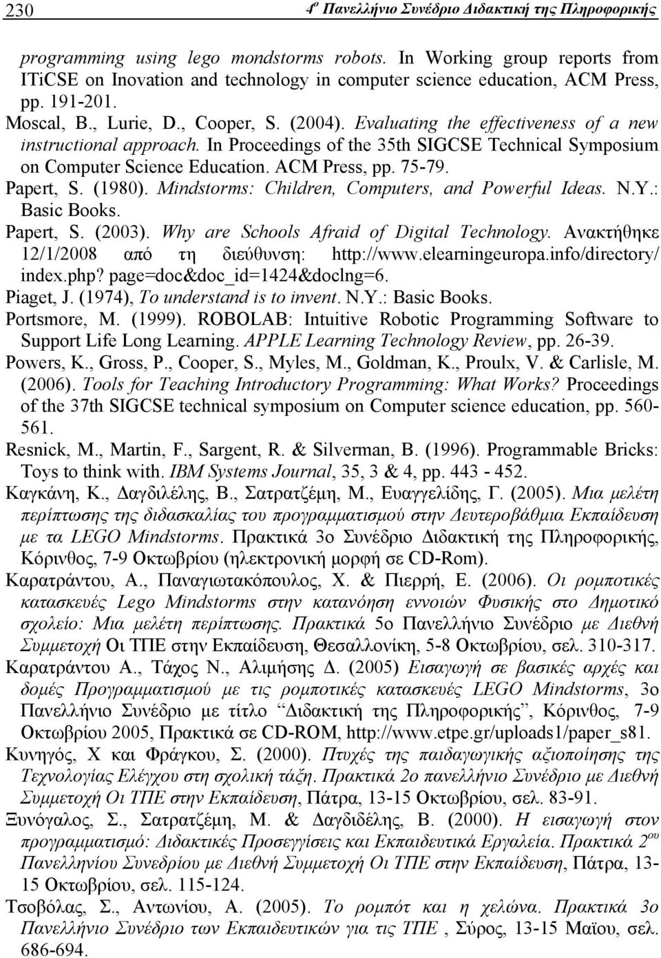 Evaluating the effectiveness of a new instructional approach. In Proceedings of the 35th SIGCSE Technical Symposium on Computer Science Education. ACM Press, pp. 75-79. Papert, S. (1980).