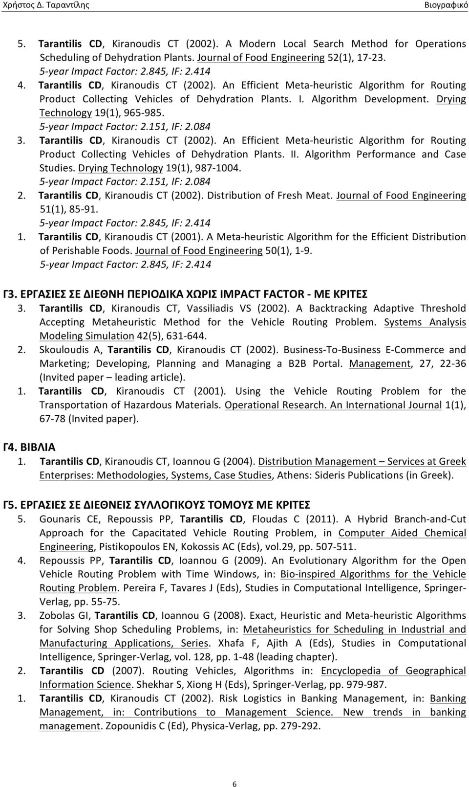 Drying Technology 19(1), 965-985. 5- year Impact Factor: 2.151, IF: 2.084 3. Tarantilis CD, Kiranoudis CT (2002).