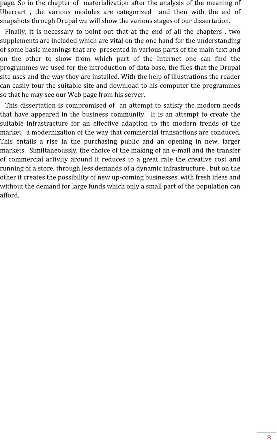 Finally, it is necessary to point out that at the end of all the chapters, two supplements are included which are vital on the one hand for the understanding of some basic meanings that are presented