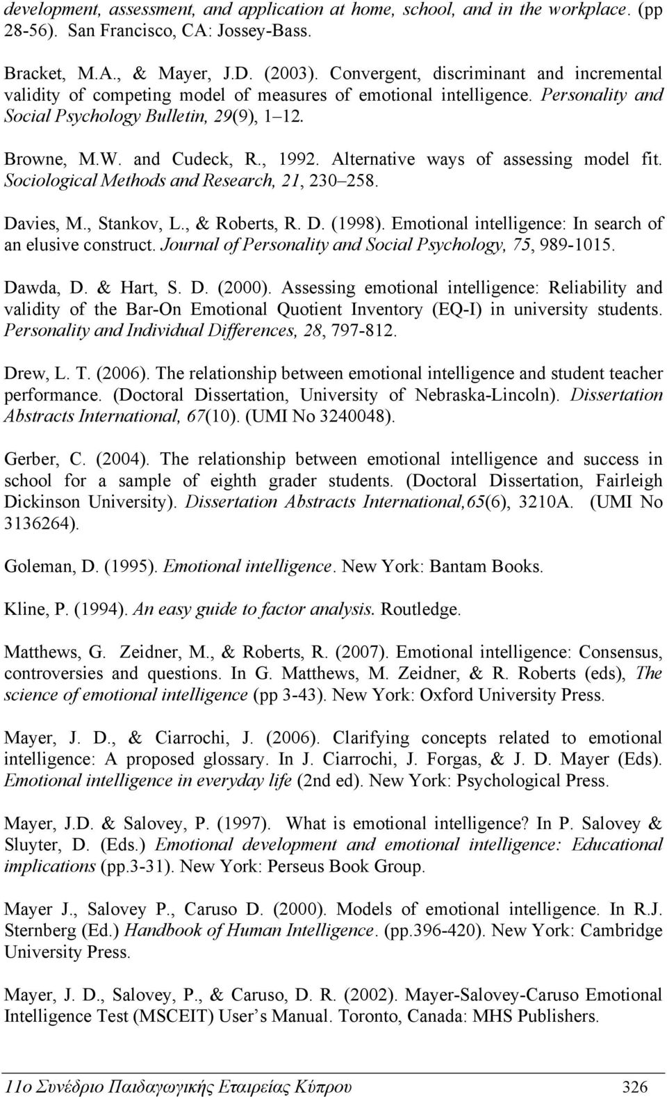 Alternative ways of assessing model fit. Sociological Methods and Research, 21, 230 258. Davies, M., Stankov, L., & Roberts, R. D. (1998). Emotional intelligence: In search of an elusive construct.