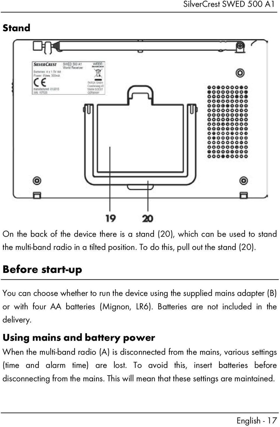 Before start-up You can choose whether to run the device using the supplied mains adapter (B) or with four AA batteries (Mignon, LR6).