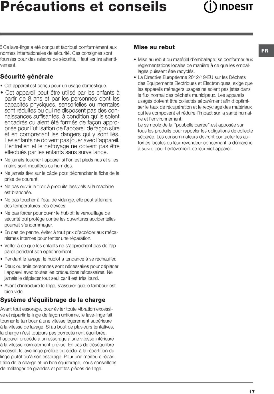 Cet appareil peut être utilisé par les enfants à partir de 8 ans et par les personnes dont les capacités physiques, sensorielles ou mentales sont réduites ou qui ne disposent pas des connaissances