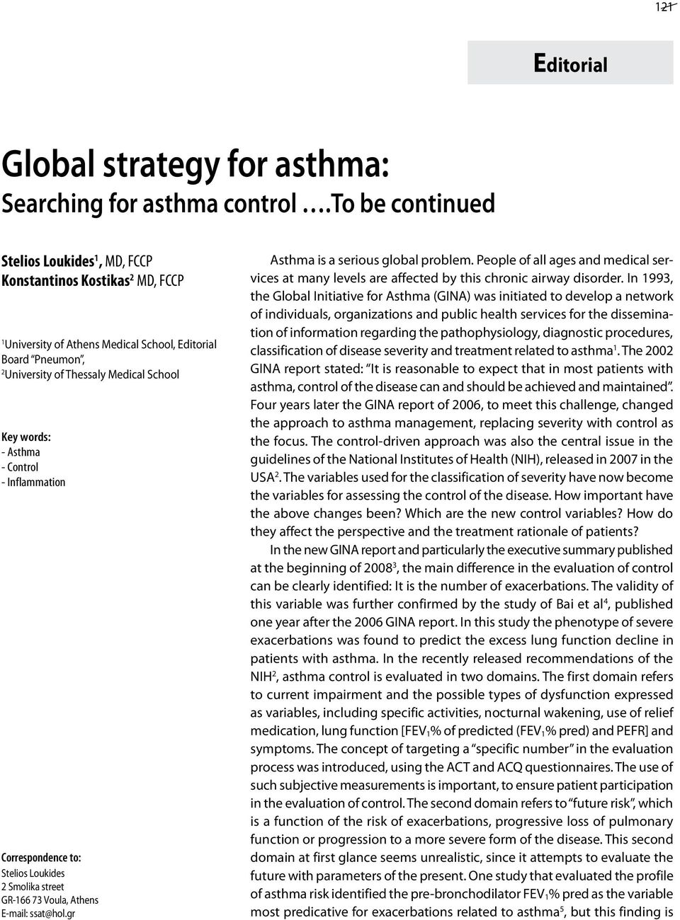 Asthma - Control - Ιnflammation Correspondence to: Stelios Loukides 2 Smolika street GR-166 73 Voula, Athens E-mail: ssat@hol.gr Asthma is a serious global problem.