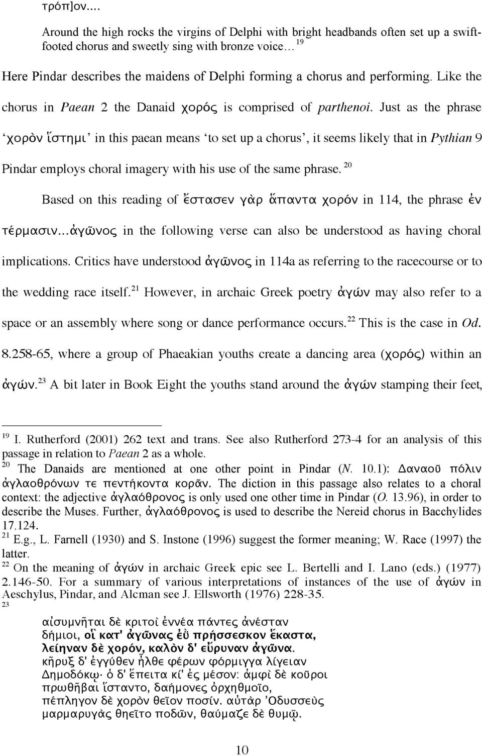 chorus and performing. Like the chorus in Paean 2 the Danaid χορός is comprised of parthenoi.