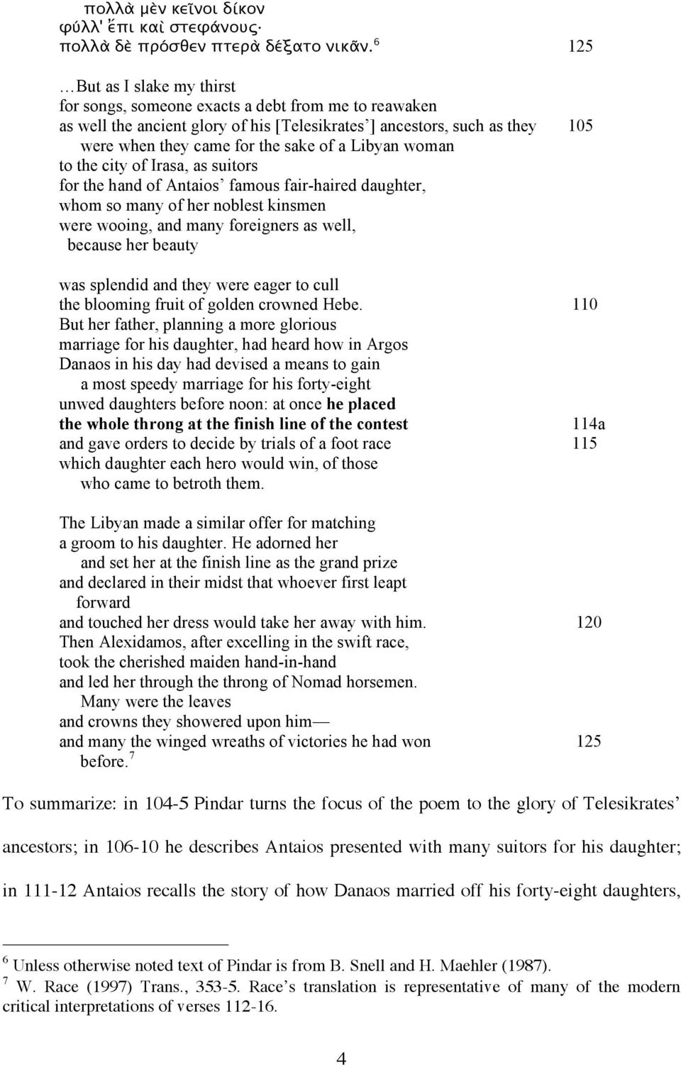 Libyan woman to the city of Irasa, as suitors for the hand of Antaios famous fair-haired daughter, whom so many of her noblest kinsmen were wooing, and many foreigners as well, because her beauty was