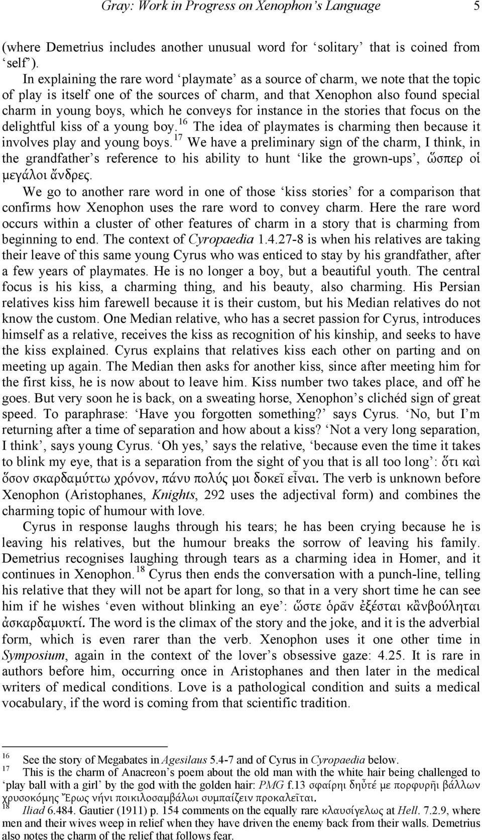 conveys for instance in the stories that focus on the delightful kiss of a young boy. 16 The idea of playmates is charming then because it involves play and young boys.