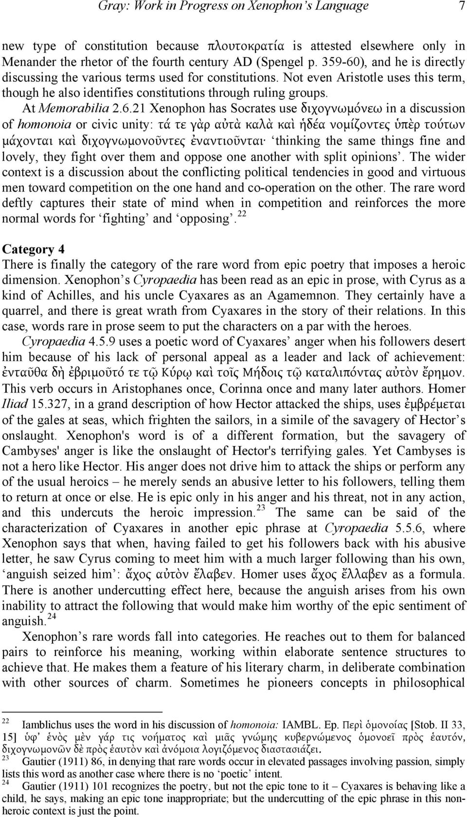 ), and he is directly discussing the various terms used for constitutions. Not even Aristotle uses this term, though he also identifies constitutions through ruling groups. At Memorabilia 2.6.