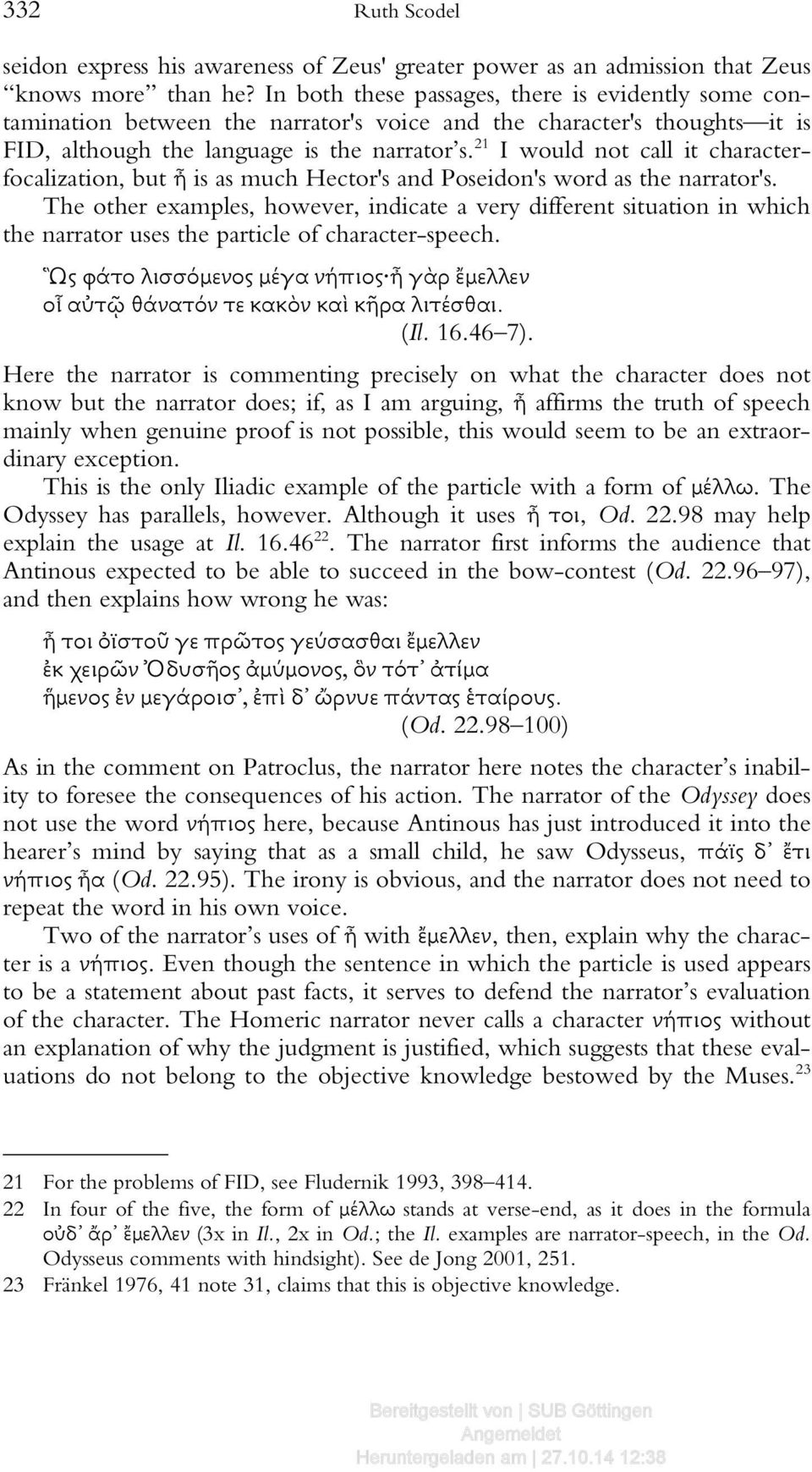 21 I would not call it characterfocalization, but ἦ is as much Hector's and Poseidon's word as the narrator's.